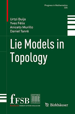Couverture cartonnée Lie Models in Topology de Urtzi Buijs, Daniel Tanré, Aniceto Murillo