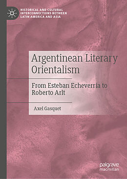 Livre Relié Argentinean Literary Orientalism de Axel Gasquet