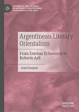 E-Book (pdf) Argentinean Literary Orientalism von Axel Gasquet