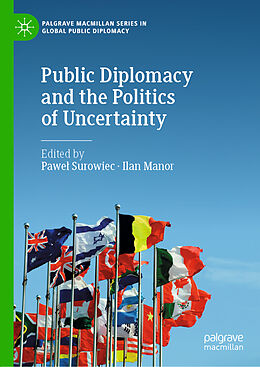 Livre Relié Public Diplomacy and the Politics of Uncertainty de 