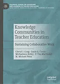 E-Book (pdf) Knowledge Communities in Teacher Education von Cheryl J. Craig, Gayle A. Curtis, Michaelann Kelley