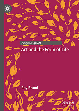 Livre Relié Art and the Form of Life de Roy Brand