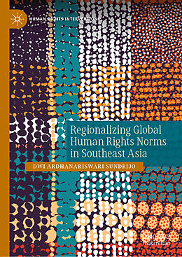 Livre Relié Regionalizing Global Human Rights Norms in Southeast Asia de Dwi Ardhanariswari Sundrijo