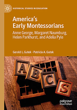Kartonierter Einband America's Early Montessorians von Patricia A. Gutek, Gerald L. Gutek