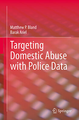 Livre Relié Targeting Domestic Abuse with Police Data de Barak Ariel, Matthew P. Bland