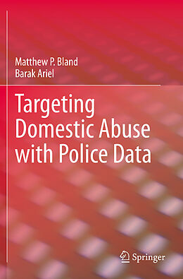 Couverture cartonnée Targeting Domestic Abuse with Police Data de Barak Ariel, Matthew P. Bland