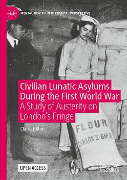 Livre Relié Civilian Lunatic Asylums During the First World War de Claire Hilton