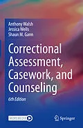 E-Book (pdf) Correctional Assessment, Casework, and Counseling von Anthony Walsh, Jessica Wells, Shaun M. Gann