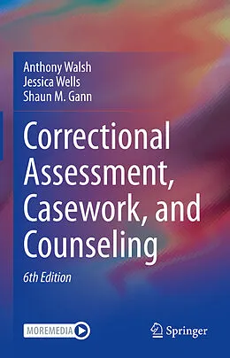 E-Book (pdf) Correctional Assessment, Casework, and Counseling von Anthony Walsh, Jessica Wells, Shaun M. Gann