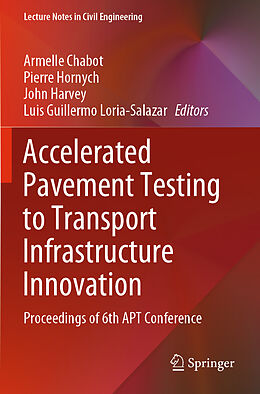 Kartonierter Einband Accelerated Pavement Testing to Transport Infrastructure Innovation von 