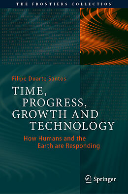 Fester Einband Time, Progress, Growth and Technology von Filipe Duarte Santos