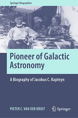 E-Book (pdf) Pioneer of Galactic Astronomy: A Biography of Jacobus C. Kapteyn von Pieter C. van der Kruit