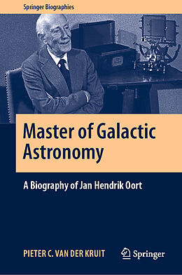 Fester Einband Master of Galactic Astronomy: A Biography of Jan Hendrik Oort von Pieter C. van der Kruit
