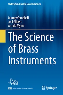 E-Book (pdf) The Science of Brass Instruments von Murray Campbell, Joël Gilbert, Arnold Myers
