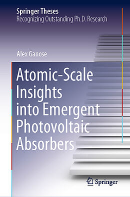 Fester Einband Atomic-Scale Insights into Emergent Photovoltaic Absorbers von Alex Ganose