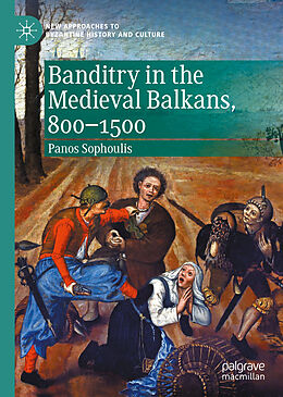 Fester Einband Banditry in the Medieval Balkans, 800-1500 von Panos Sophoulis
