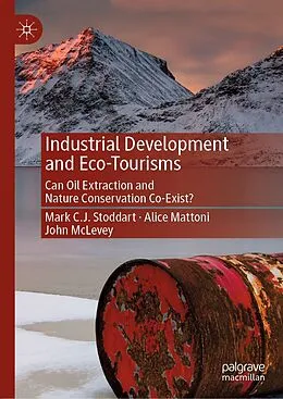 E-Book (pdf) Industrial Development and Eco-Tourisms von Mark C. J. Stoddart, Alice Mattoni, John McLevey