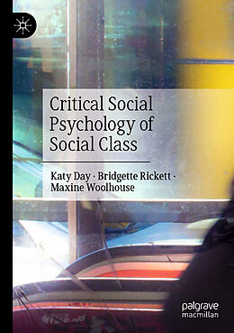 Couverture cartonnée Critical Social Psychology of Social Class de Katy Day, Maxine Woolhouse, Bridgette Rickett