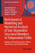 E-Book (pdf) Mathematical Modelling and Numerical Analysis of Size-Dependent Structural Members in Temperature Fields von Jan Awrejcewicz, Anton V. Krysko, Maxim V. Zhigalov