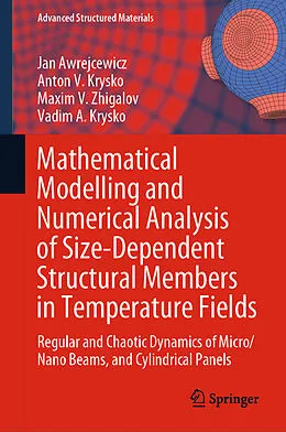 E-Book (pdf) Mathematical Modelling and Numerical Analysis of Size-Dependent Structural Members in Temperature Fields von Jan Awrejcewicz, Anton V. Krysko, Maxim V. Zhigalov