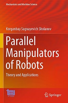 Kartonierter Einband Parallel Manipulators of Robots von Korganbay Sagnayevich Sholanov
