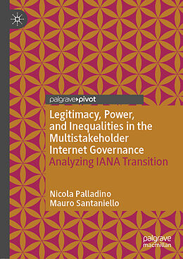 Fester Einband Legitimacy, Power, and Inequalities in the Multistakeholder Internet Governance von Mauro Santaniello, Nicola Palladino