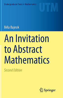 Couverture cartonnée An Invitation to Abstract Mathematics de Béla Bajnok