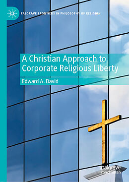 Livre Relié A Christian Approach to Corporate Religious Liberty de Edward A. David