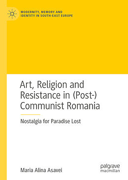 Fester Einband Art, Religion and Resistance in (Post-)Communist Romania von Maria Alina Asavei