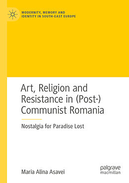 Kartonierter Einband Art, Religion and Resistance in (Post-)Communist Romania von Maria Alina Asavei