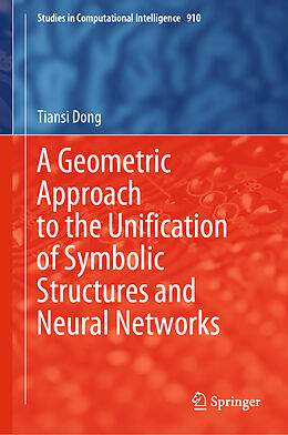 Fester Einband A Geometric Approach to the Unification of Symbolic Structures and Neural Networks von Tiansi Dong