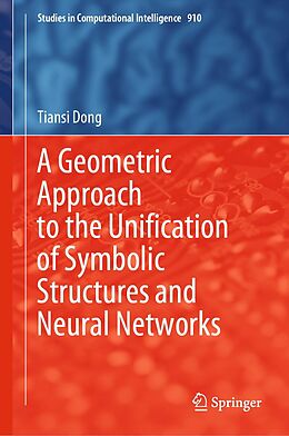 E-Book (pdf) A Geometric Approach to the Unification of Symbolic Structures and Neural Networks von Tiansi Dong