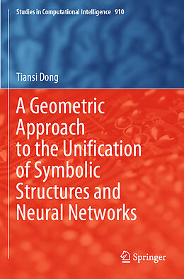 Kartonierter Einband A Geometric Approach to the Unification of Symbolic Structures and Neural Networks von Tiansi Dong
