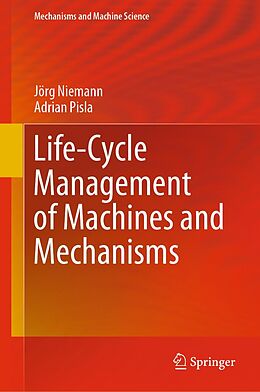 E-Book (pdf) Life-Cycle Management of Machines and Mechanisms von Jörg Niemann, Adrian Pisla