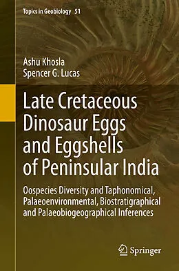 E-Book (pdf) Late Cretaceous Dinosaur Eggs and Eggshells of Peninsular India von Ashu Khosla, Spencer G. Lucas