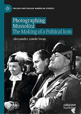 Livre Relié Photographing Mussolini de Alessandra Antola Swan