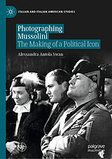 eBook (pdf) Photographing Mussolini de Alessandra Antola Swan