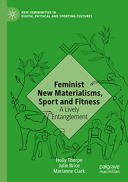 Couverture cartonnée Feminist New Materialisms, Sport and Fitness de Holly Thorpe, Marianne Clark, Julie Brice