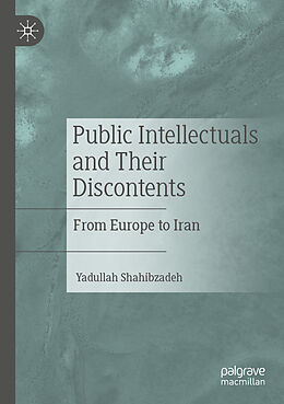 Couverture cartonnée Public Intellectuals and Their Discontents de Yadullah Shahibzadeh