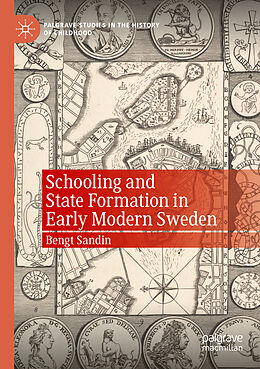 Couverture cartonnée Schooling and State Formation in Early Modern Sweden de Bengt Sandin