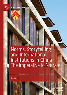 Livre Relié Norms, Storytelling and International Institutions in China de Xiaoyu Lu