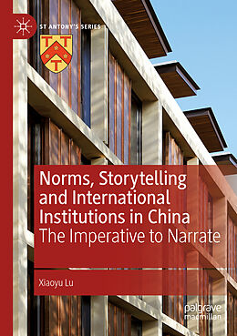 Couverture cartonnée Norms, Storytelling and International Institutions in China de Xiaoyu Lu