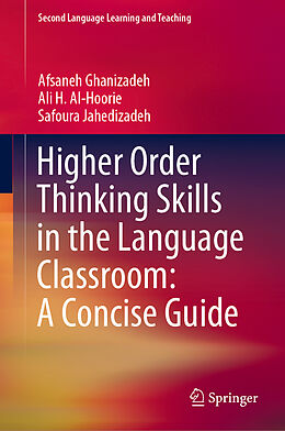 Fester Einband Higher Order Thinking Skills in the Language Classroom: A Concise Guide von Afsaneh Ghanizadeh, Safoura Jahedizadeh, Ali H. Al-Hoorie