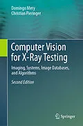 E-Book (pdf) Computer Vision for X-Ray Testing von Domingo Mery, Christian Pieringer