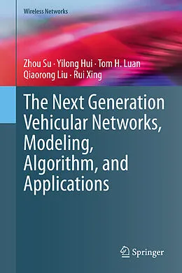 E-Book (pdf) The Next Generation Vehicular Networks, Modeling, Algorithm and Applications von Zhou Su, Yilong Hui, Tom H. Luan