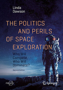 eBook (pdf) The Politics and Perils of Space Exploration de Linda Dawson
