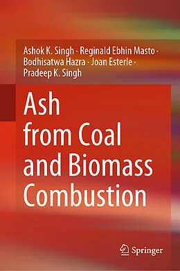 E-Book (pdf) Ash from Coal and Biomass Combustion von Ashok K. Singh, Reginald Ebhin Masto, Bodhisatwa Hazra