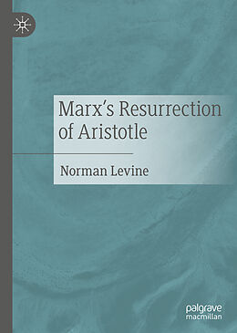 Livre Relié Marx's Resurrection of Aristotle de Norman Levine