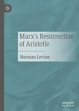 E-Book (pdf) Marx's Resurrection of Aristotle von Norman Levine