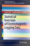 E-Book (pdf) Statistical Inversion of Electromagnetic Logging Data von Qiuyang Shen, Jiefu Chen, Xuqing Wu